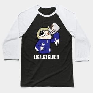 Legalize Glue!!! Baseball T-Shirt
